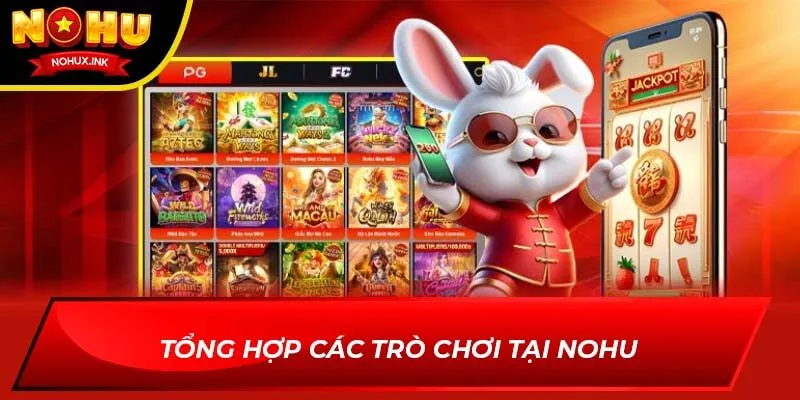 Tổng hợp các trò chơi tại NOHU