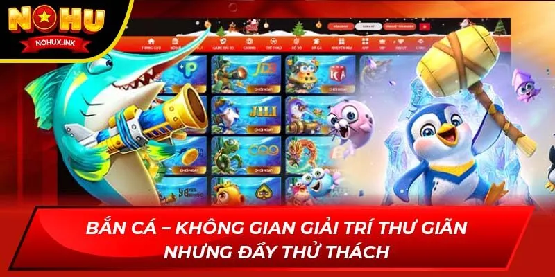 Bắn cá – Không gian giải trí thư giãn nhưng đầy thử thách